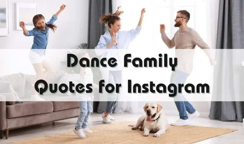 310+ Short Dance Family Quotes and Captions for Instagram