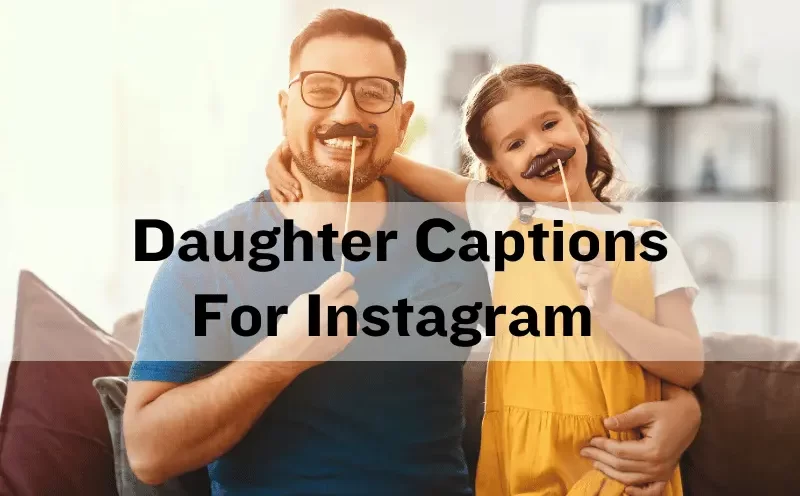 510+ Best Daughter Captions For Instagram