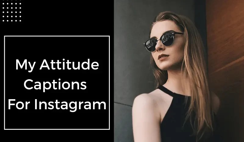 520+ My Attitude Captions For Instagram