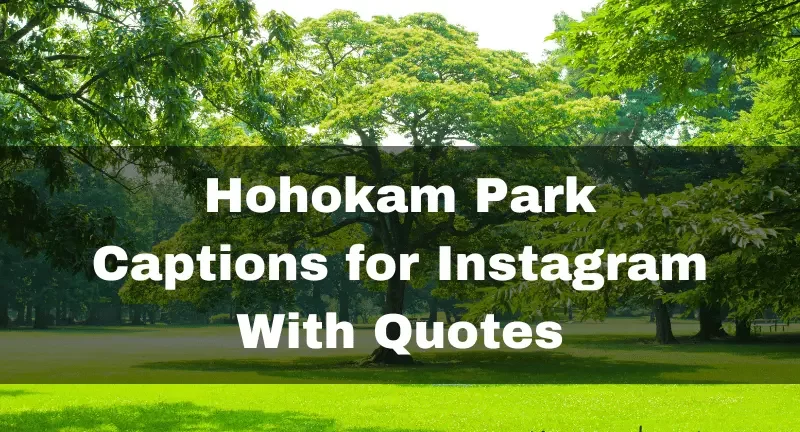 Hohokam Park Captions for Instagram With Quotes