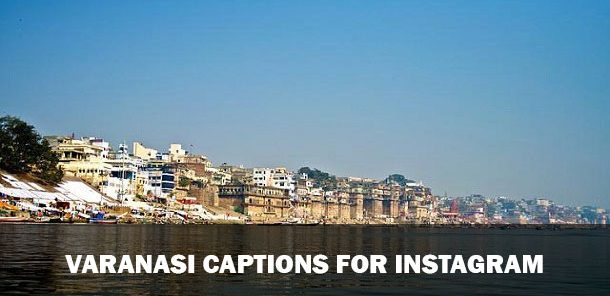 290+ Varanasi Captions And Quotes For Instagram