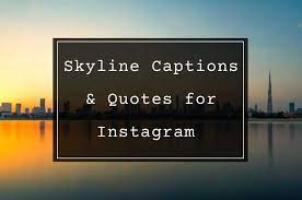 320+ Skyline Captions and Quotes For Instagram