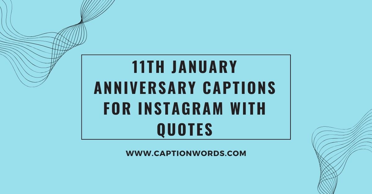 11th January Anniversary Captions for Instagram With Quotes