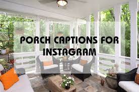 Porch Captions for Instagram