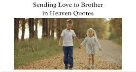 Sending Love to Brother in Heaven Quotes