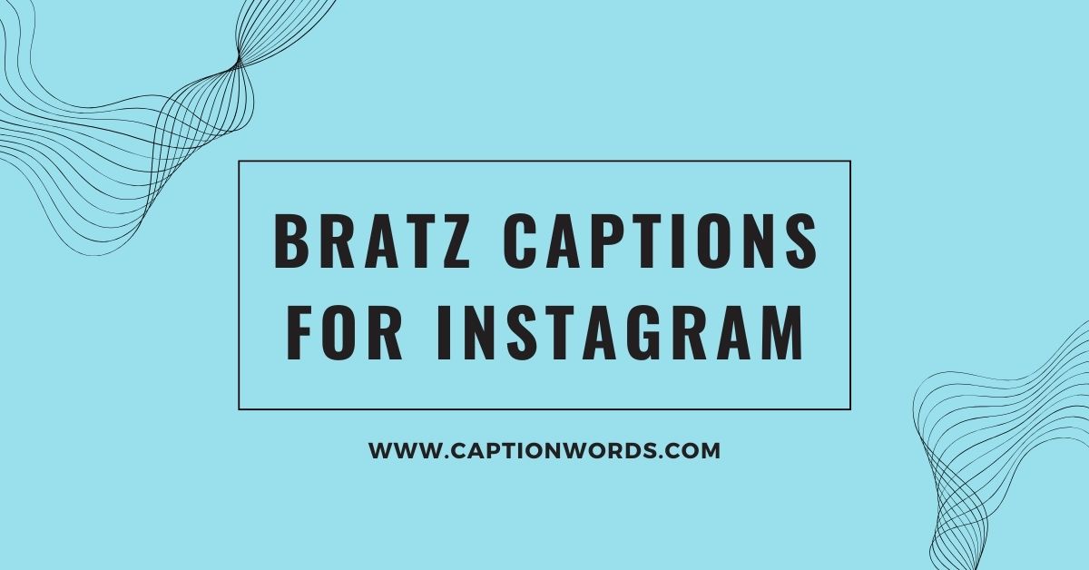 Bratz Captions for Instagram