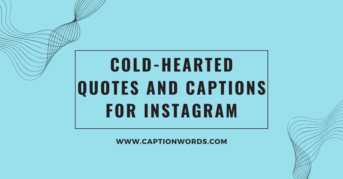 Cold-Hearted Quotes and Captions for Instagram