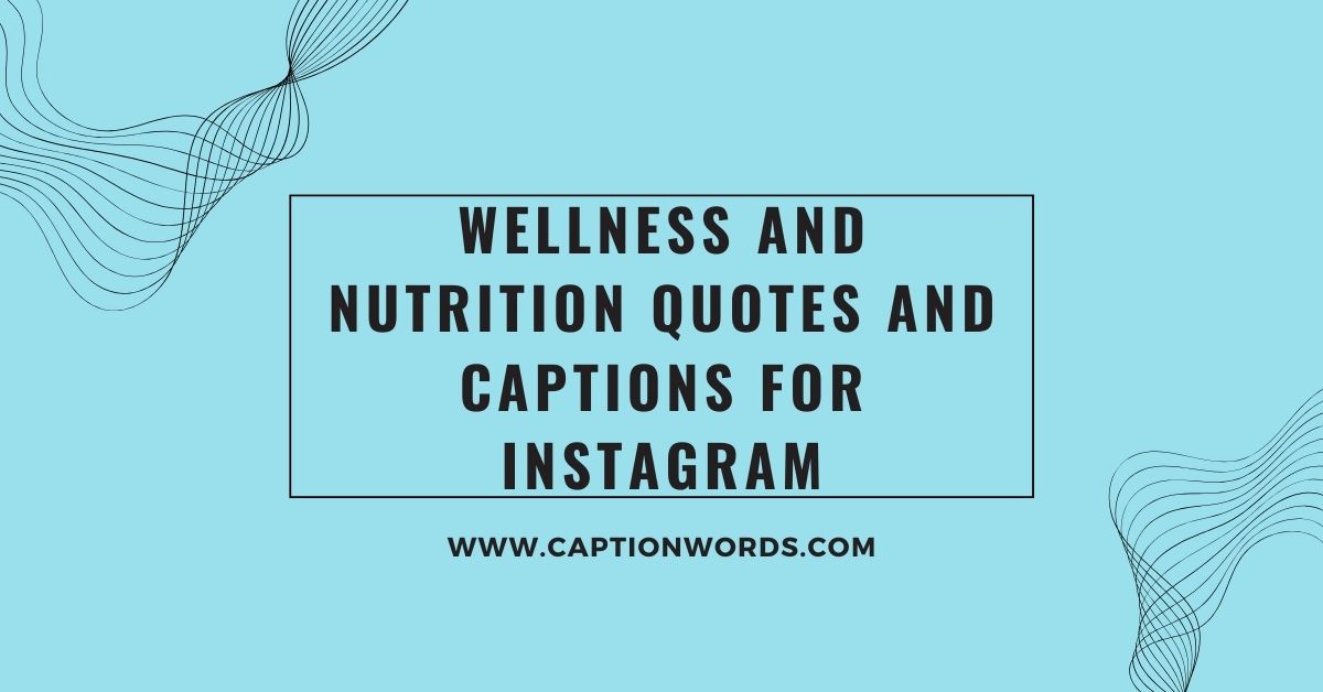 Wellness and Nutrition Quotes and Captions for Instagram