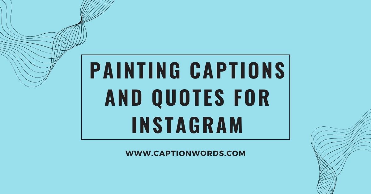 Painting Captions and Quotes for Instagram