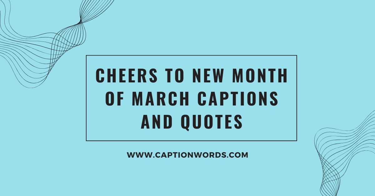 Cheers to New Month of March Captions and Quotes