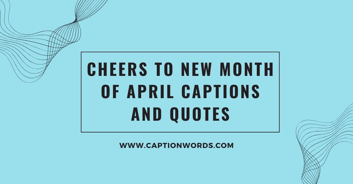 Cheers to New Month of April Captions and Quotes