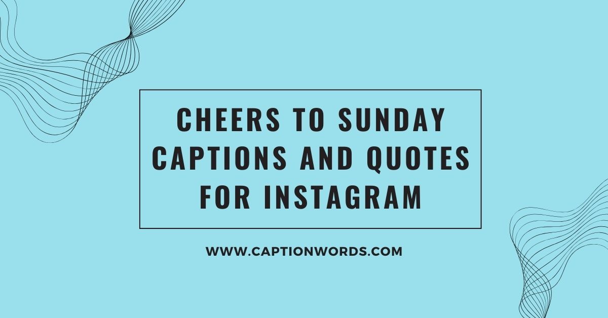 Cheers to Sunday Captions and Quotes for Instagram