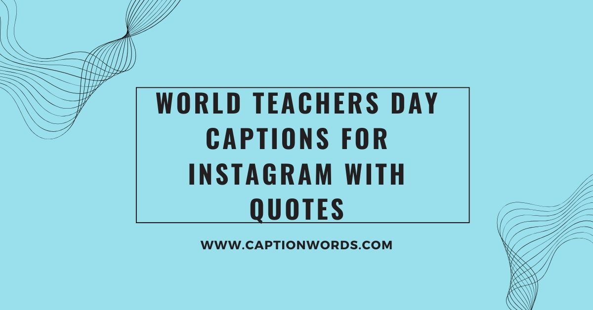 World Teachers Day Captions for Instagram With Quotes