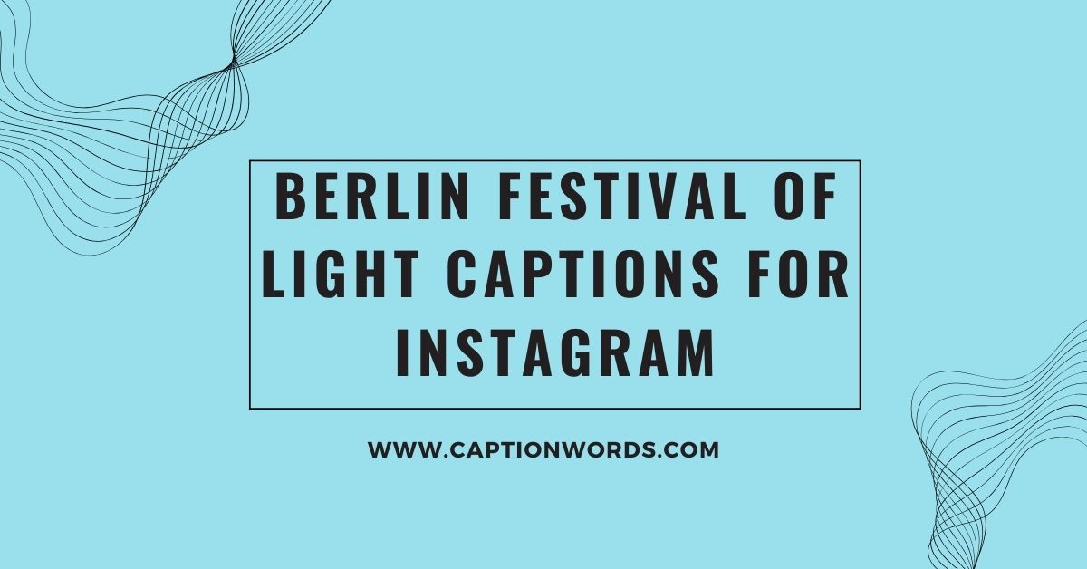 Berlin Festival of Light Captions for Instagram