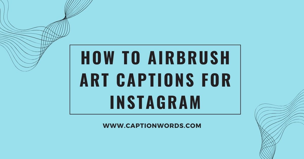 How to Airbrush Art Captions for Instagram
