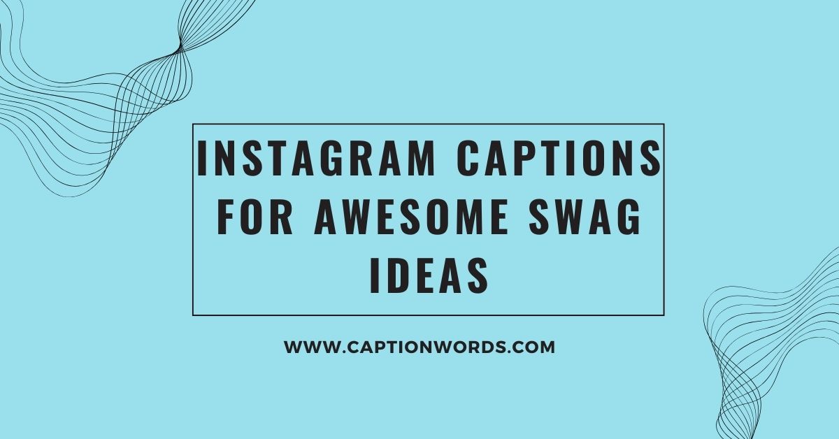 Instagram Captions for Awesome Swag Ideas