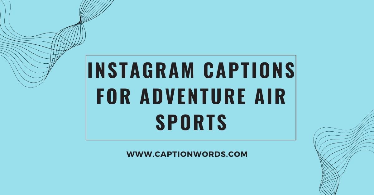Instagram Captions for Adventure Air Sports