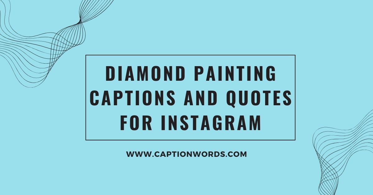 Diamond Painting Captions and Quotes for Instagram