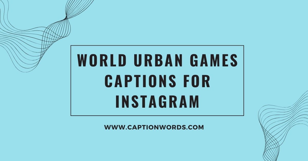 World Urban Games Captions for Instagram