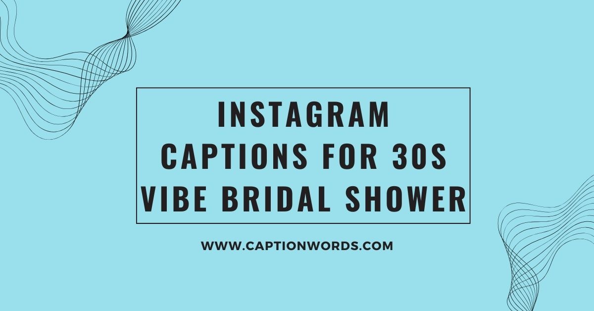 Instagram Captions For 30s Vibe Bridal Shower Caption Words