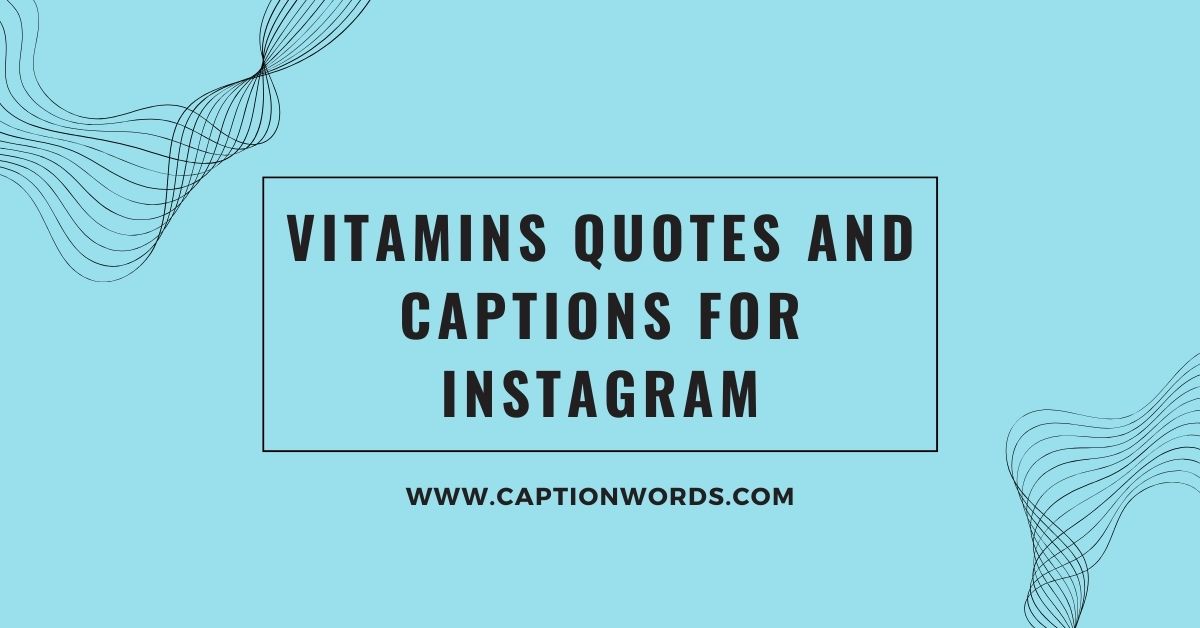 Vitamins Quotes and Captions for Instagram