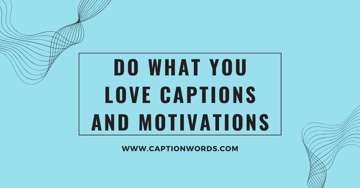 Do What You Love Captions and Motivations