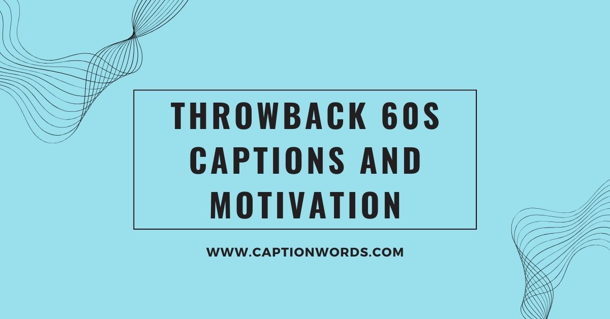 Throwback 60s Captions and Motivation