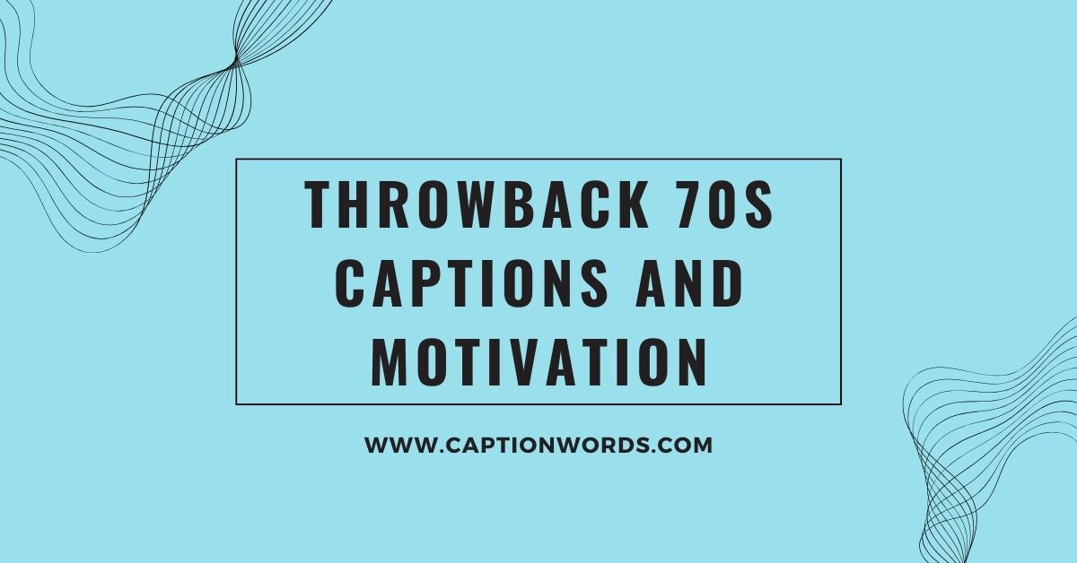 Throwback 70s Captions and Motivation