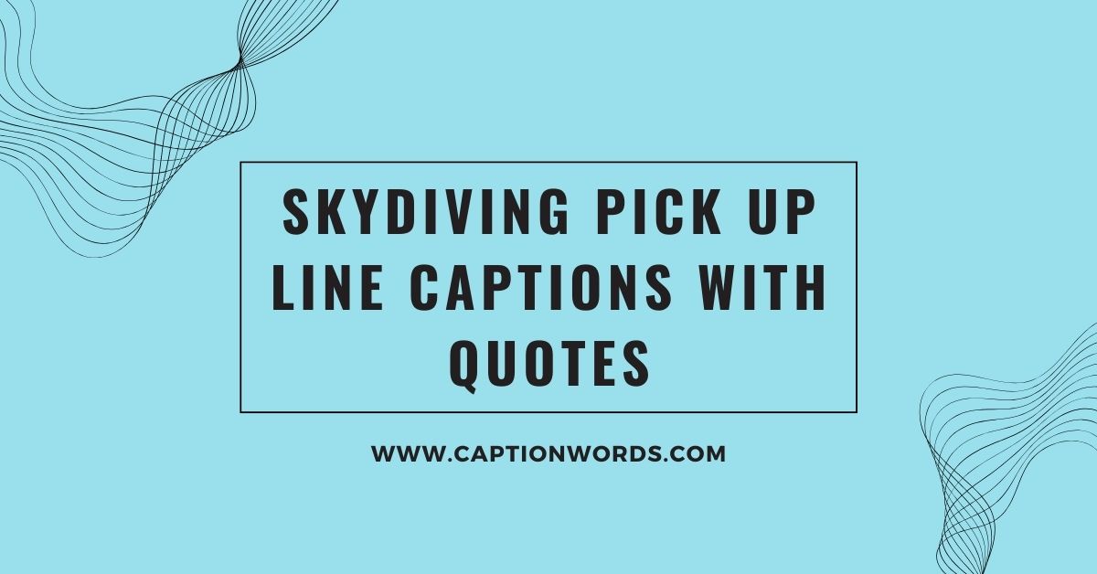 Skydiving Pick up Line Captions With Quotes