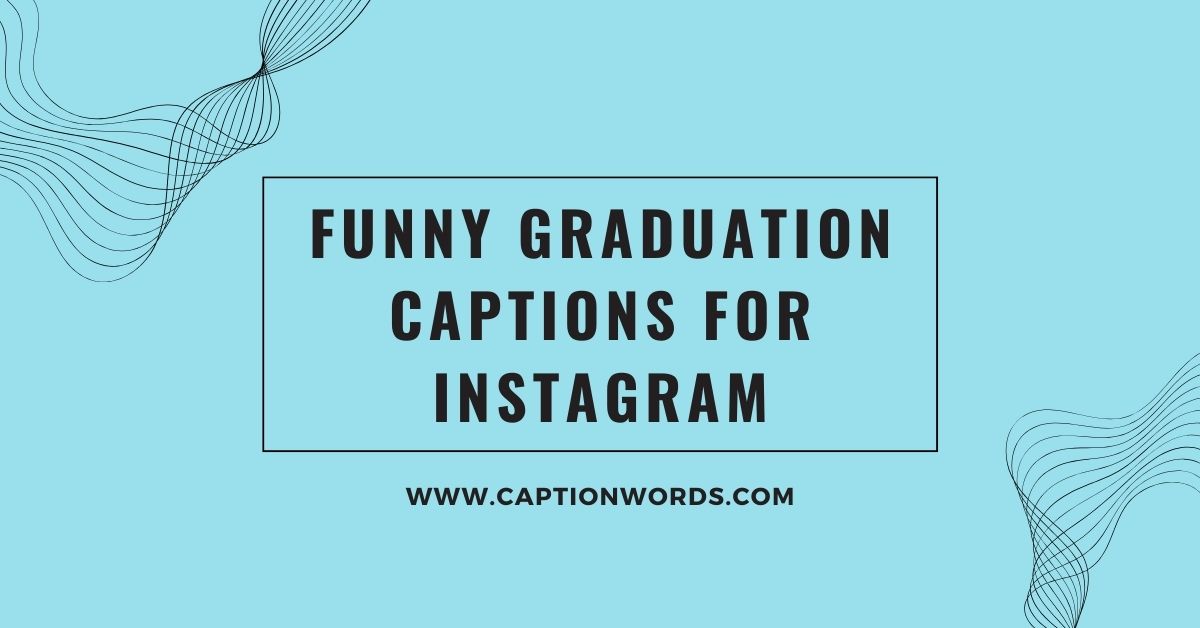 Funny Graduation Captions for Instagram