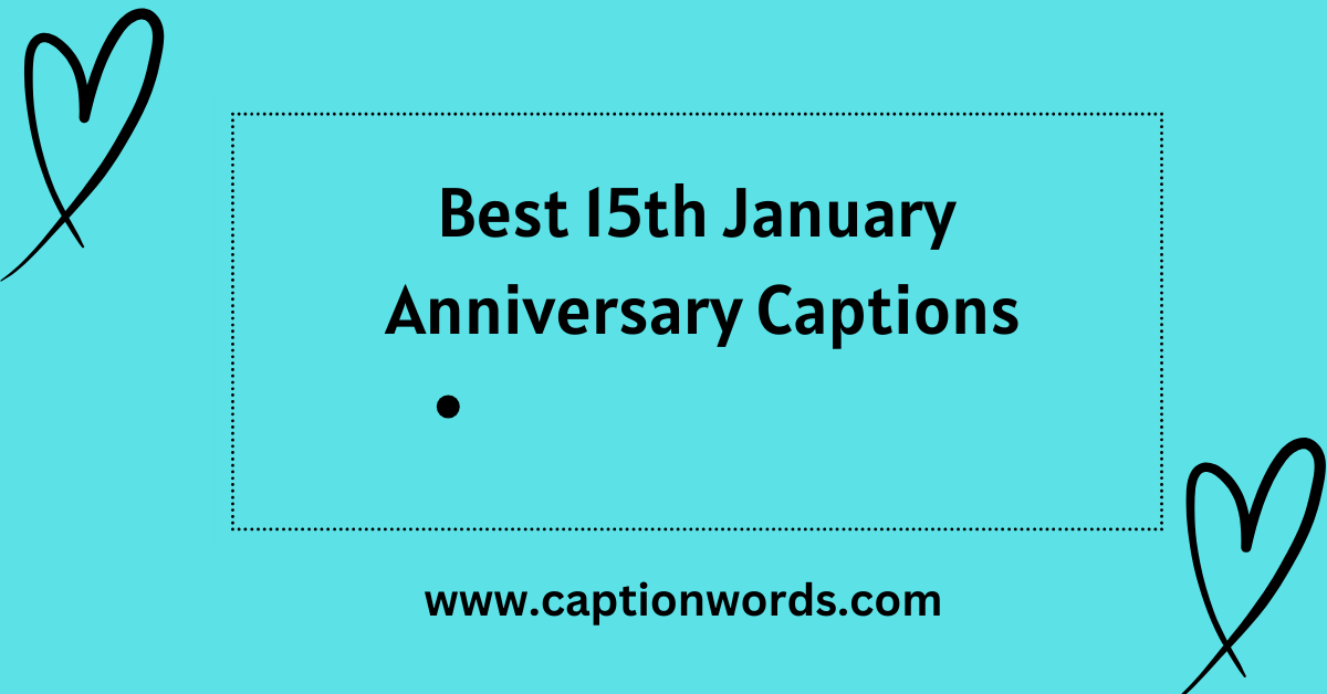 15th January Anniversary Captions for Instagram With Quotes
