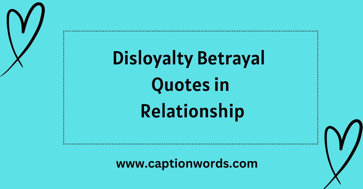 Disloyalty Betrayal Quotes in Relationship