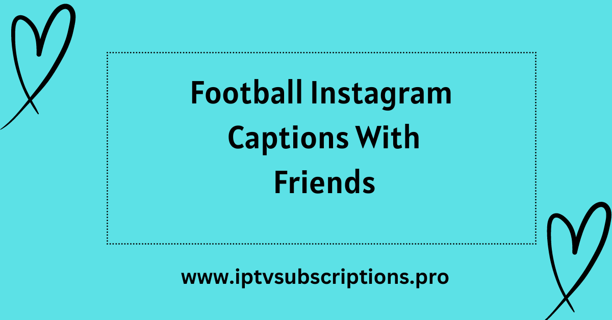 Football Instagram Captions With Friends