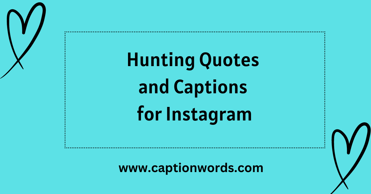 hunting quotes and captions to enhance your Instagram posts? Your search ends here! This article brings together a range of compelling hunting