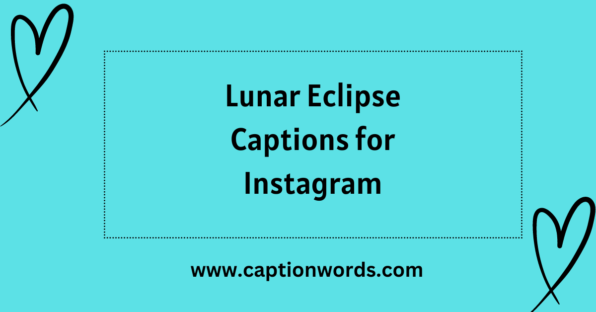 Lunar Eclipse Captions for Instagram