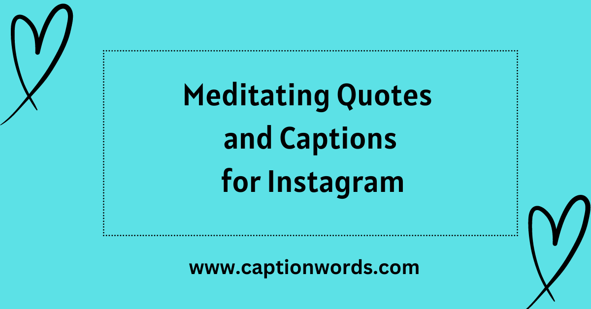 Meditating Quotes and Captions for Instagram