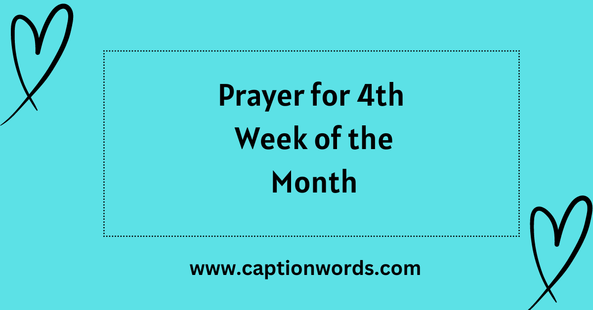 Prayer for the Fourth Week of the Month? This period often prompts individuals to turn to prayer, seeking guidance