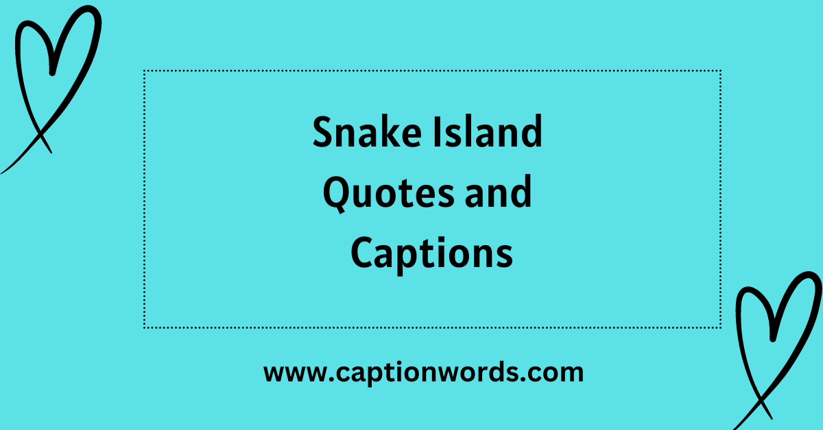 Snake Island Quotes and Captions