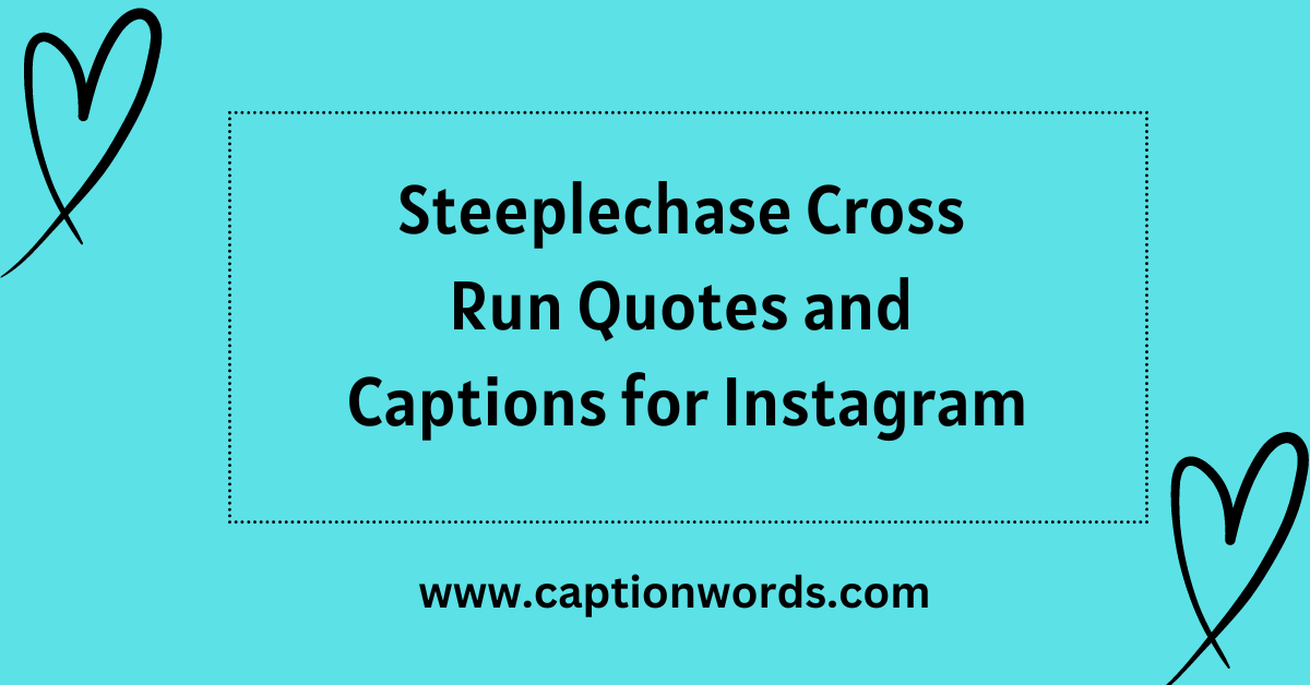 Steeplechase Cross Run Quotes and Captions for Instagram