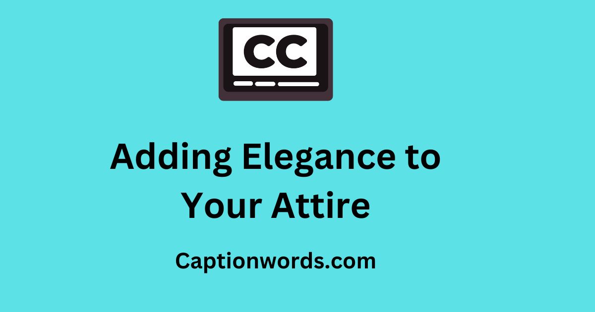 Elegance to Your Attire