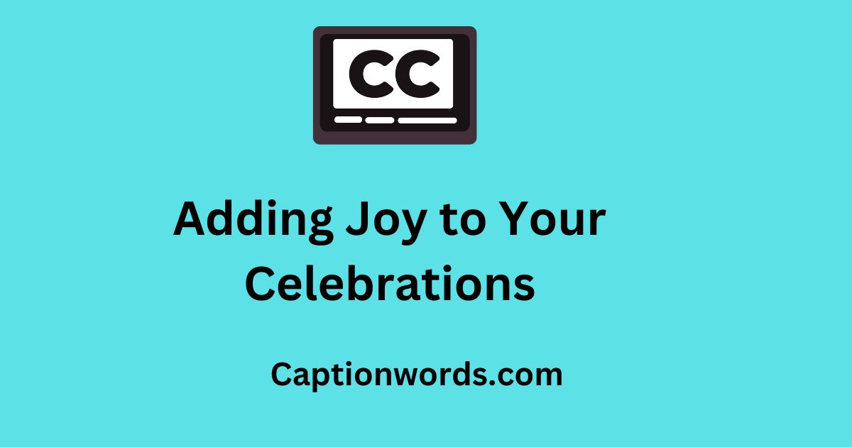 Your Celebrations Captions