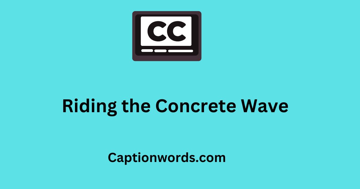 Ride the Concrete Wave