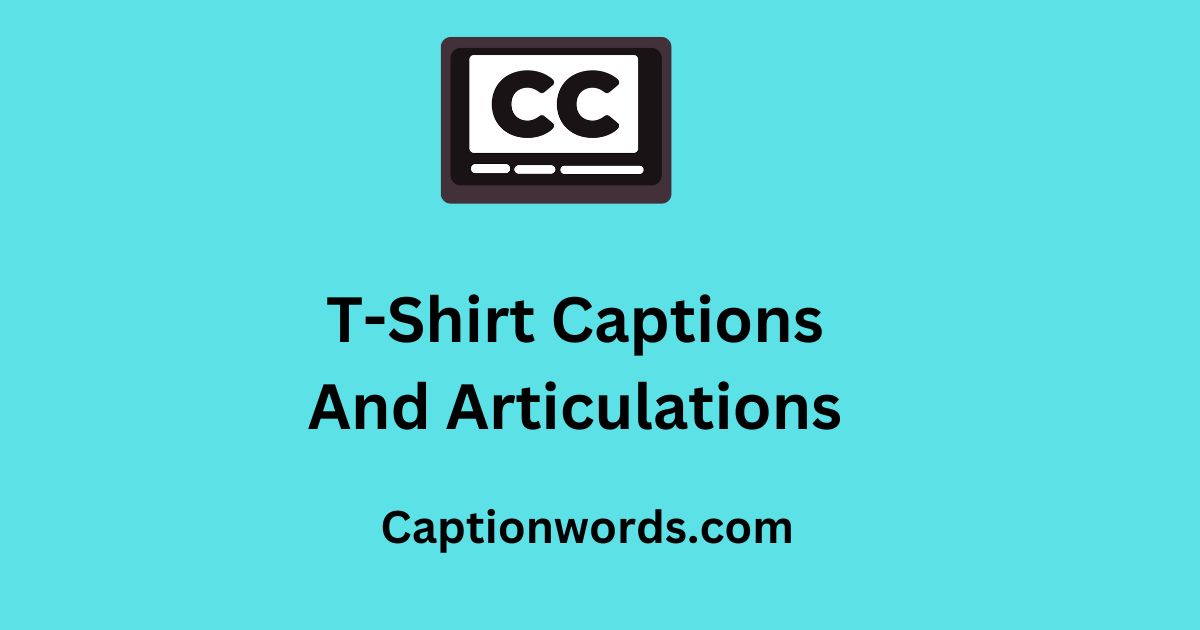 T-Shirt Captions