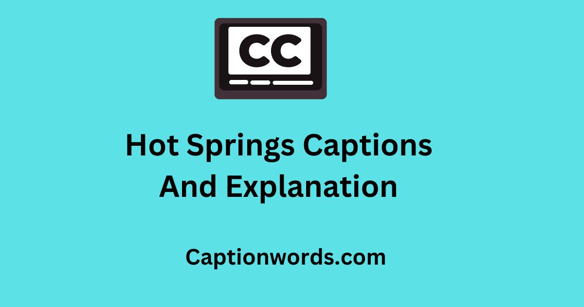 Hot Springs Captions