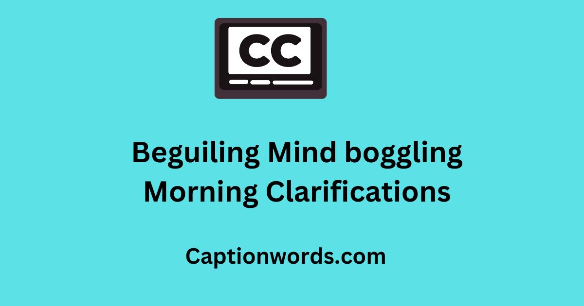 boggling Morning Clarifications