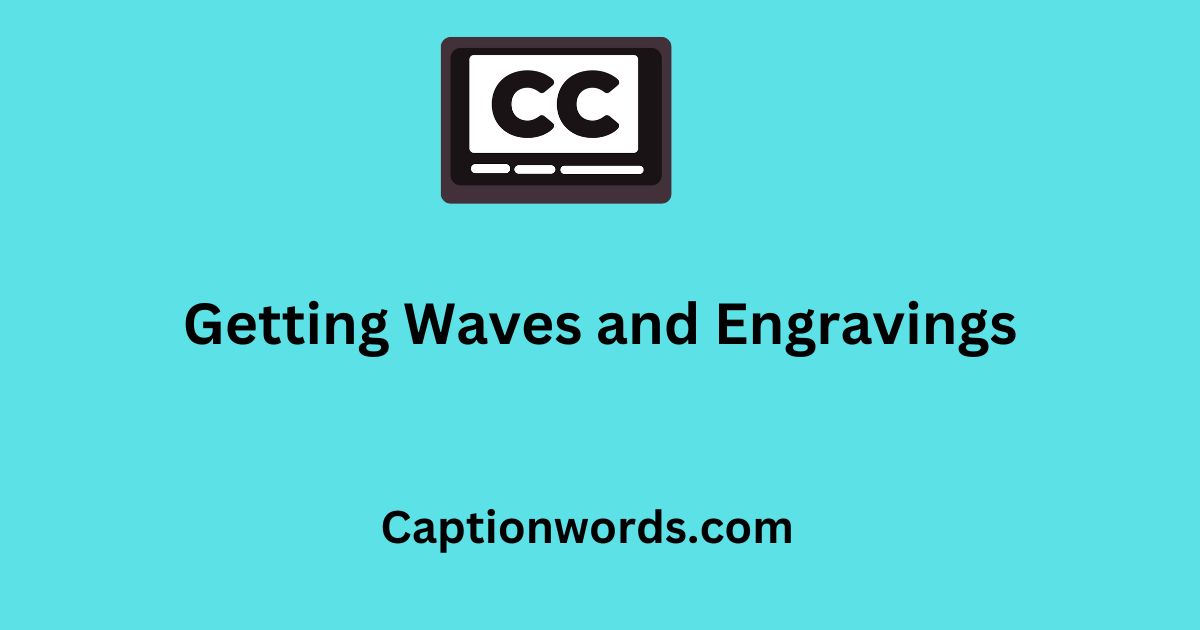 Waves and Engravings