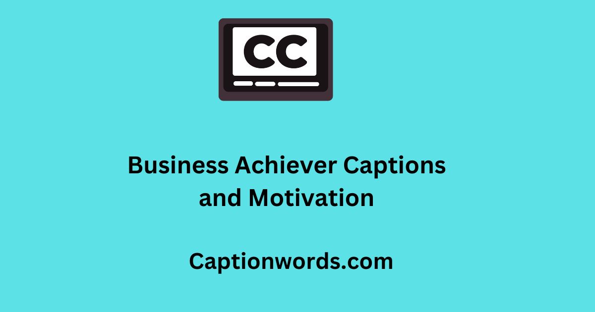 Business Achiever Captions
