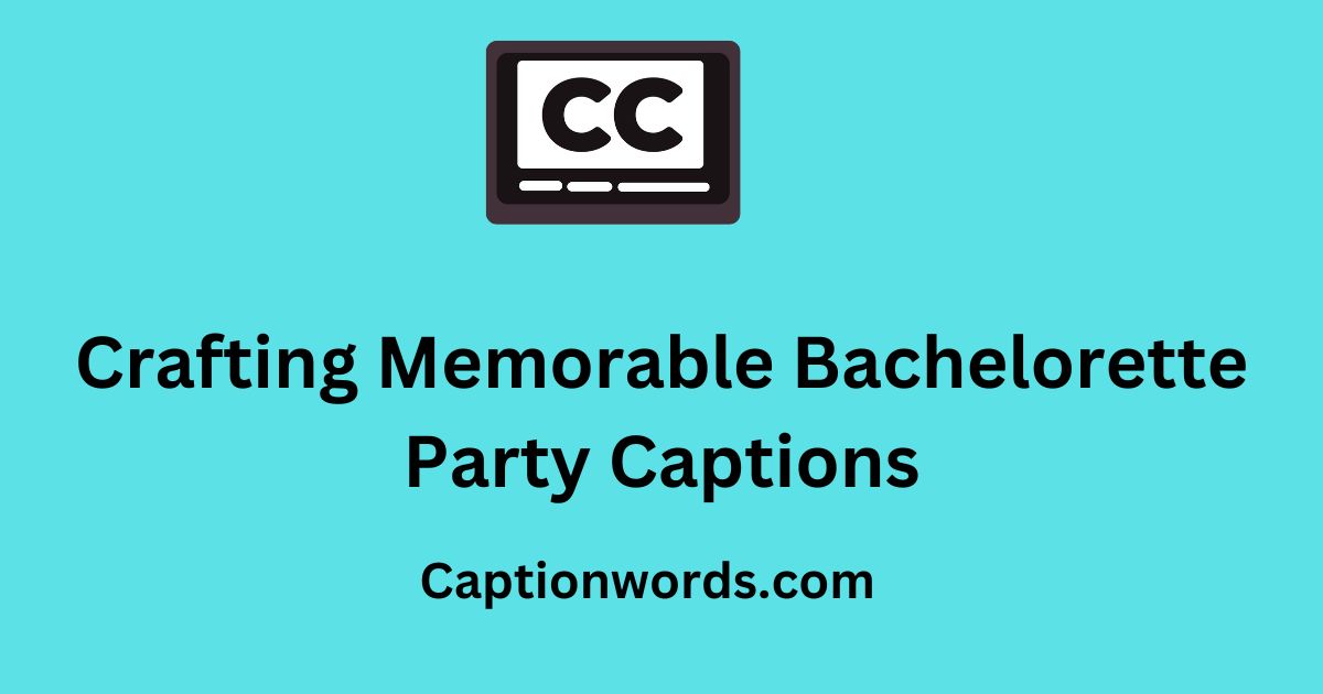 Bachelorette Party Captions
