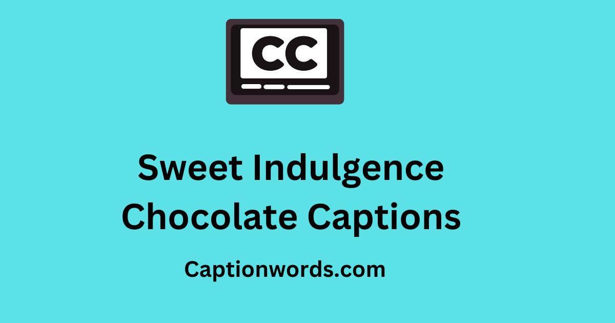 Chocolate Captions
