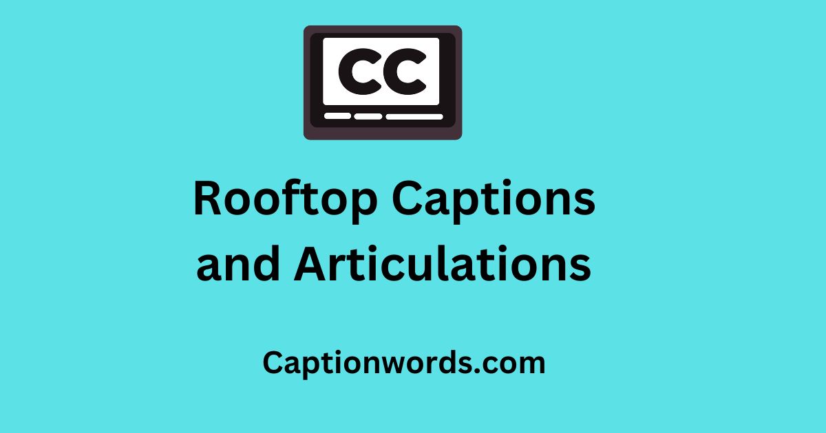 Rooftop Captions